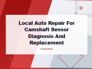 Local Auto Repair for Camshaft Sensor Diagnosis and Replacement