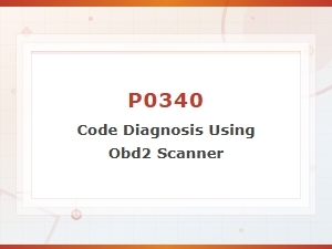 P0340 Code Diagnosis Using Obd2 Scanner: Step-by-Step Guide