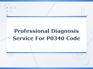 P0340 Code Diagnosis: Professional Service