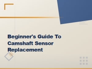 Camshaft Sensor Replacement: Common Error Codes and How to Fix Them